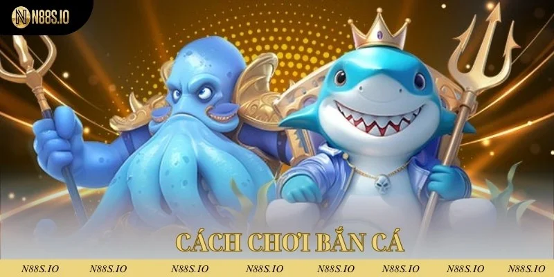 Bắn cá bạch tuộc - Trò chơi dễ kiếm tiền nhất 2025 3 Cách chơi săn cá bạch tuộc