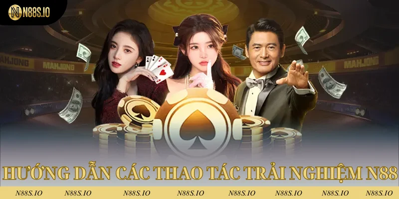 N88 24 Chi tiết các hướng dẫn trải nghiệm tại thương hiệu N88