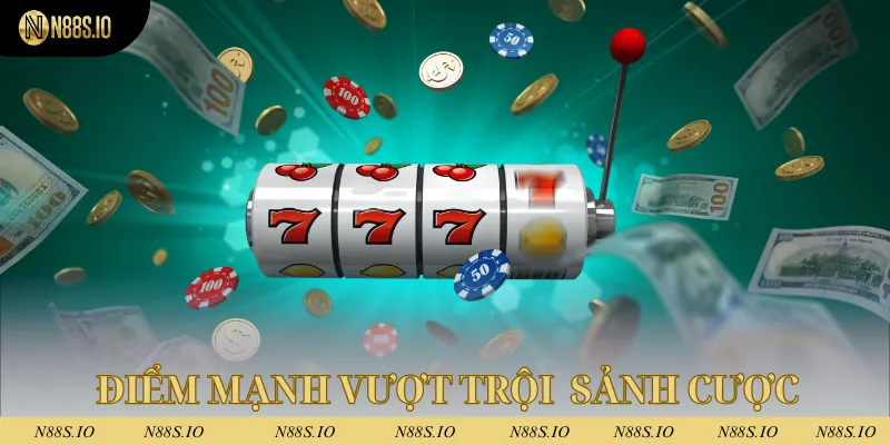 Nổ Hũ N88 1 Điểm mạnh vượt trội mà sảnh cược này đang có